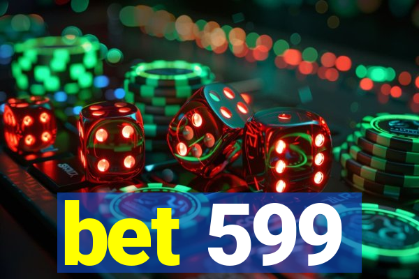 bet 599